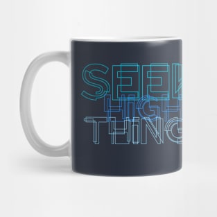 Seek Higher Things Mug